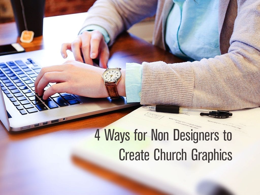 4 Ways for Non Designers to Create Church Graphics