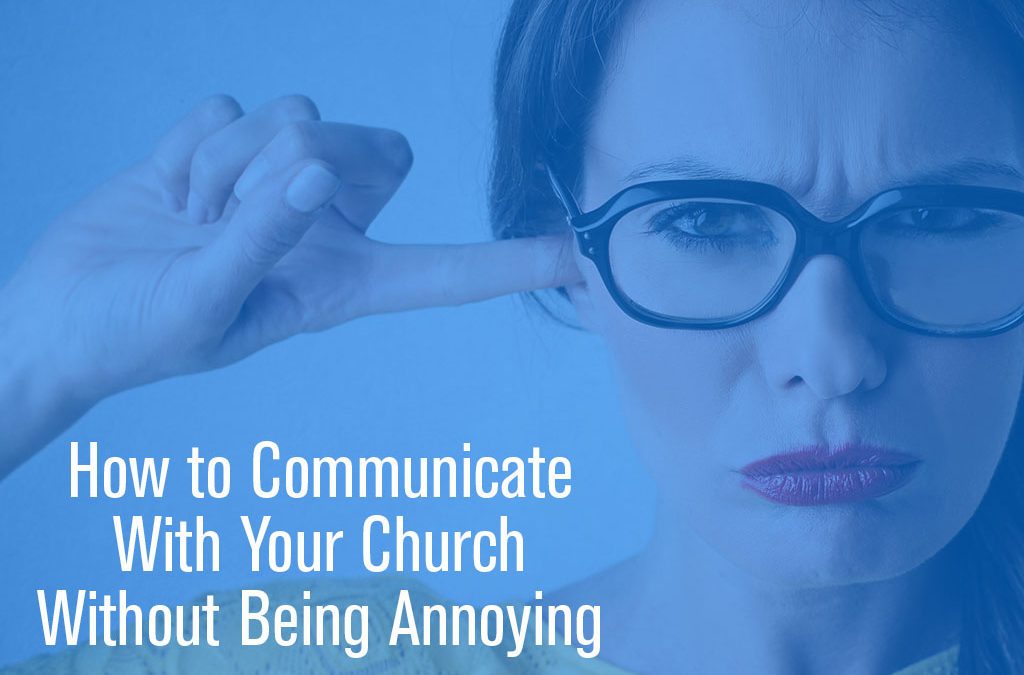 How to Communicate with Your Church Without Being Annoying