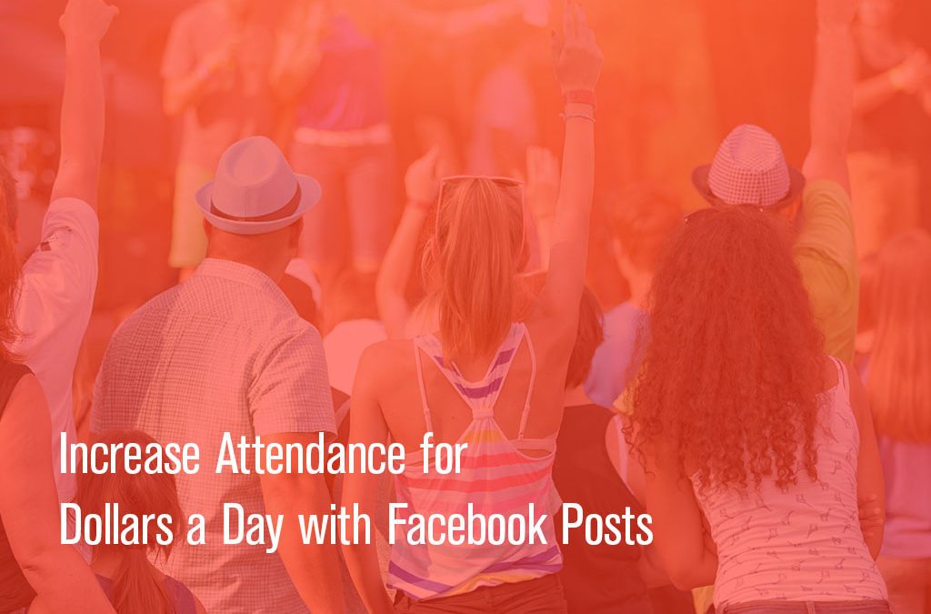 Increase Attendance for Dollars a Day with Facebook Boost Post