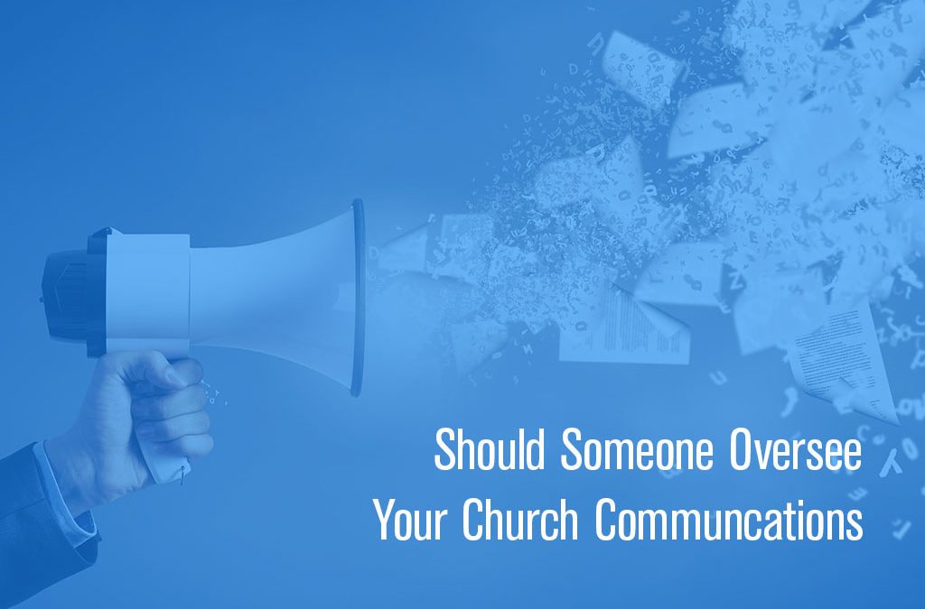 Should Someone Oversee Your Church Communications