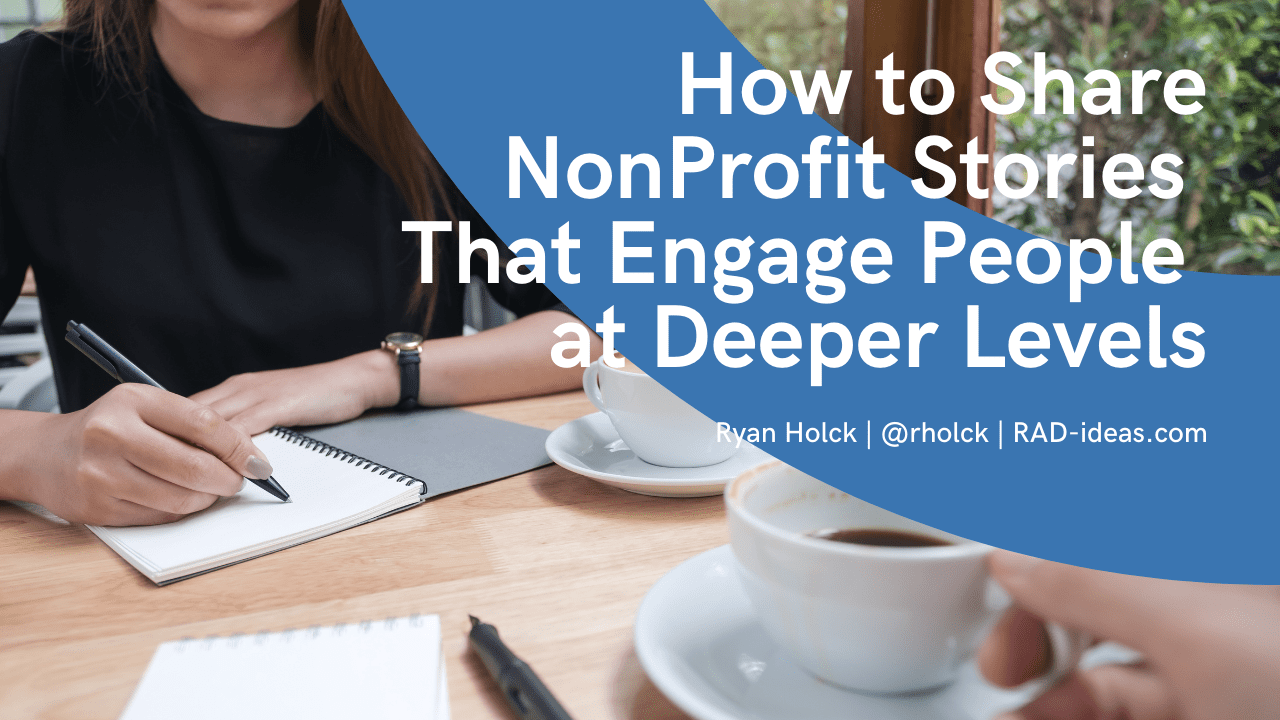 How to Share NonProfit Stories That Engage People At Deeper Levels